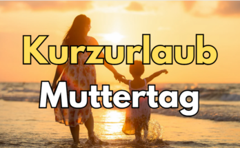 Kurzurlaub Muttertag